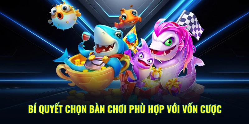 Bí quyết chọn bàn chơi phù hợp với vốn cược Bí quyết chọn bàn chơi phù hợp với vốn cược